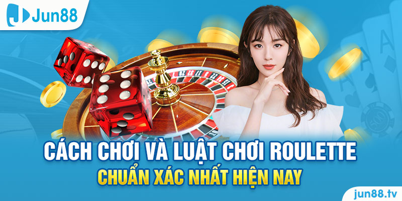 Roulette Là Gì? Cách Chơi Chi Tiết Và Mới Nhất Tại Jun88