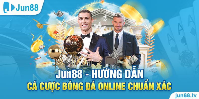 Jun88 - hướng dẫn cá cược bóng đá online