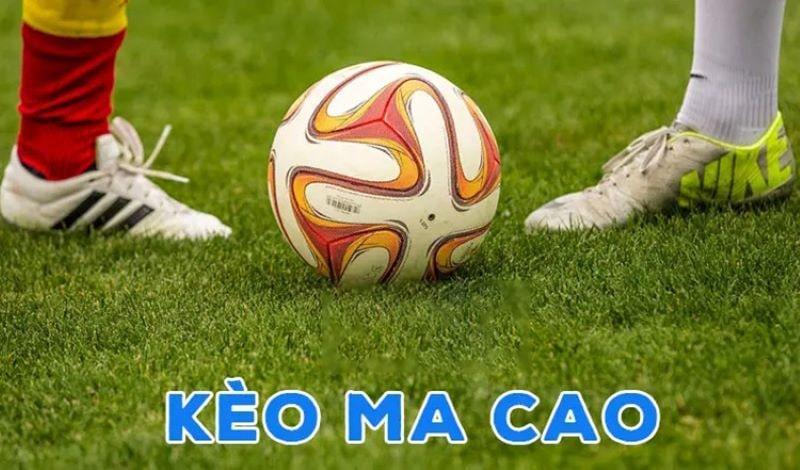 Tổng quan về kèo Ma Cao