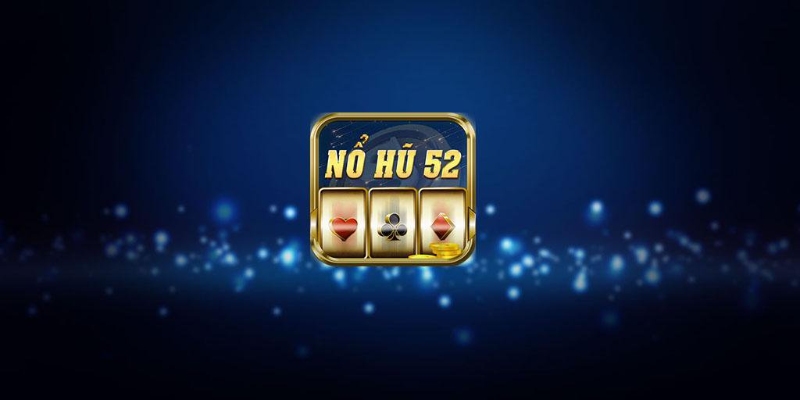 Săn hũ 52 là tựa game quay hũ trực tuyến khá phổ biến